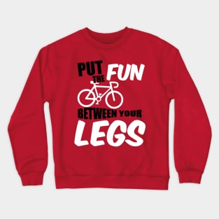 Put the fun between your legs Crewneck Sweatshirt